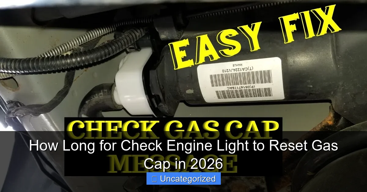 How Long for Check Engine Light to Reset Gas Cap in 2026