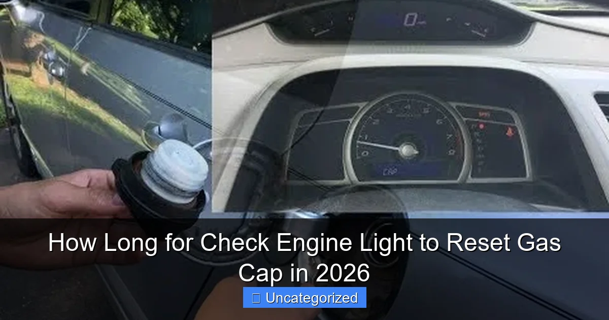 How Long for Check Engine Light to Reset Gas Cap in 2026