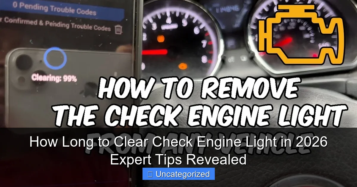 How Long to Clear Check Engine Light in 2026 Expert Tips Revealed