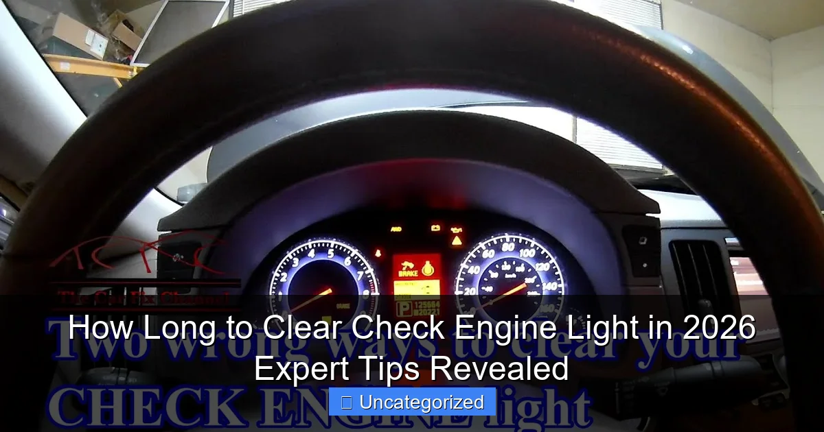 How Long to Clear Check Engine Light in 2026 Expert Tips Revealed