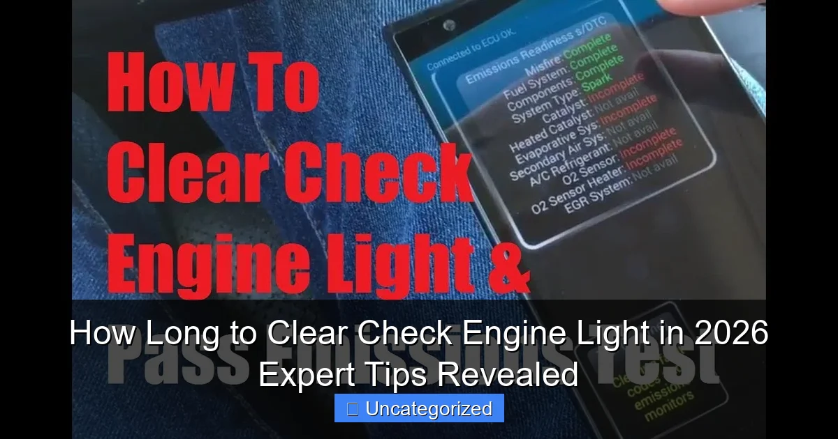 How Long to Clear Check Engine Light in 2026 Expert Tips Revealed