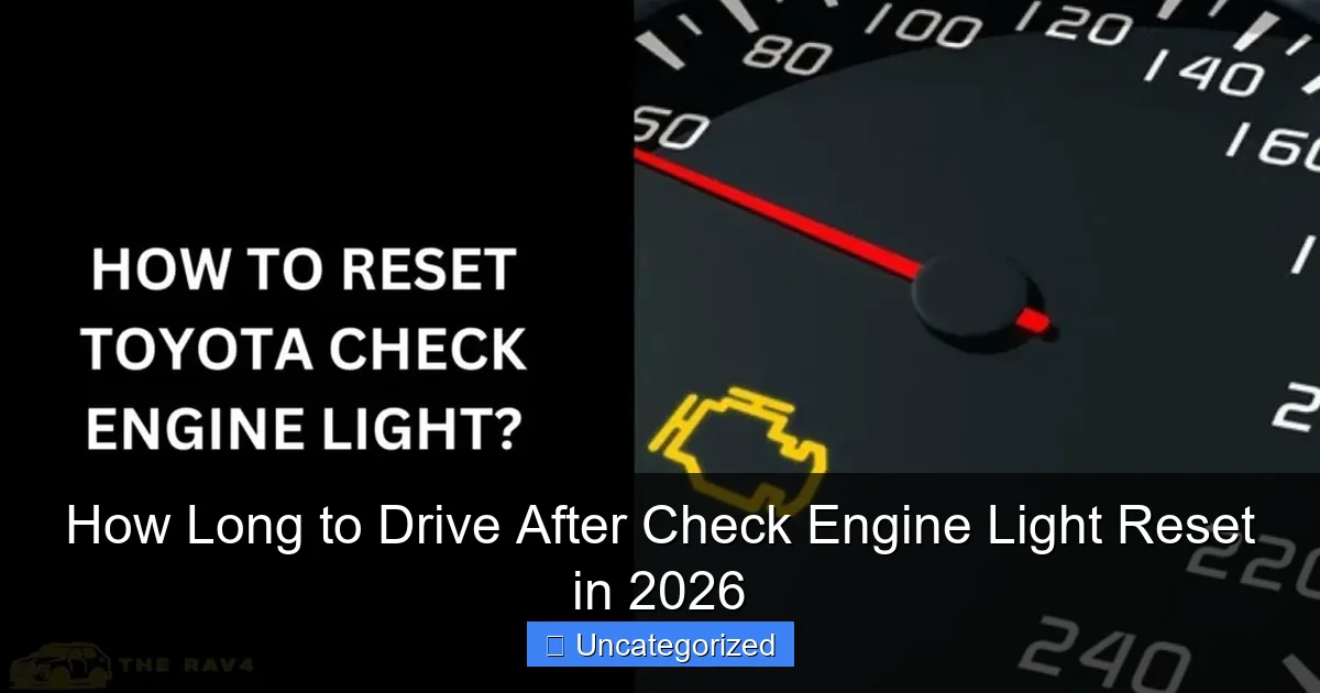 How Long to Drive After Check Engine Light Reset in 2026