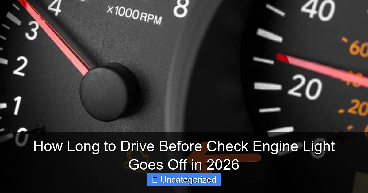 How Long to Drive Before Check Engine Light Goes Off in 2026