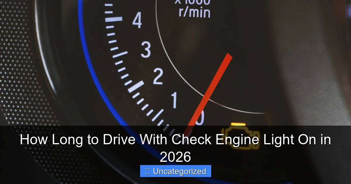 How Long to Drive With Check Engine Light On in 2026
