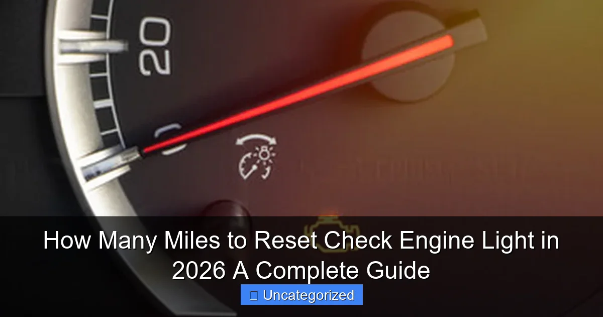 How Many Miles to Reset Check Engine Light in 2026 A Complete Guide