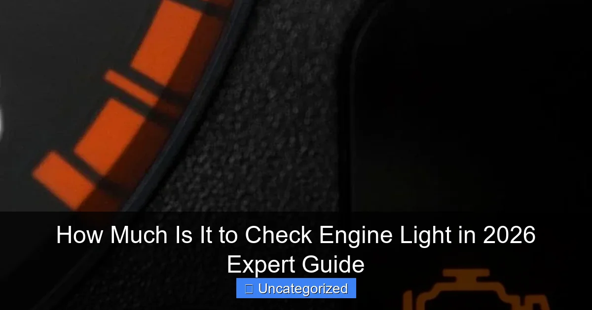 How Much Is It to Check Engine Light in 2026 Expert Guide