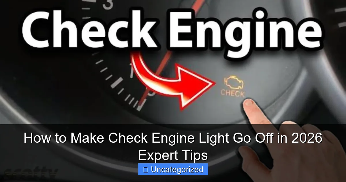 How to Make Check Engine Light Go Off in 2026 Expert Tips