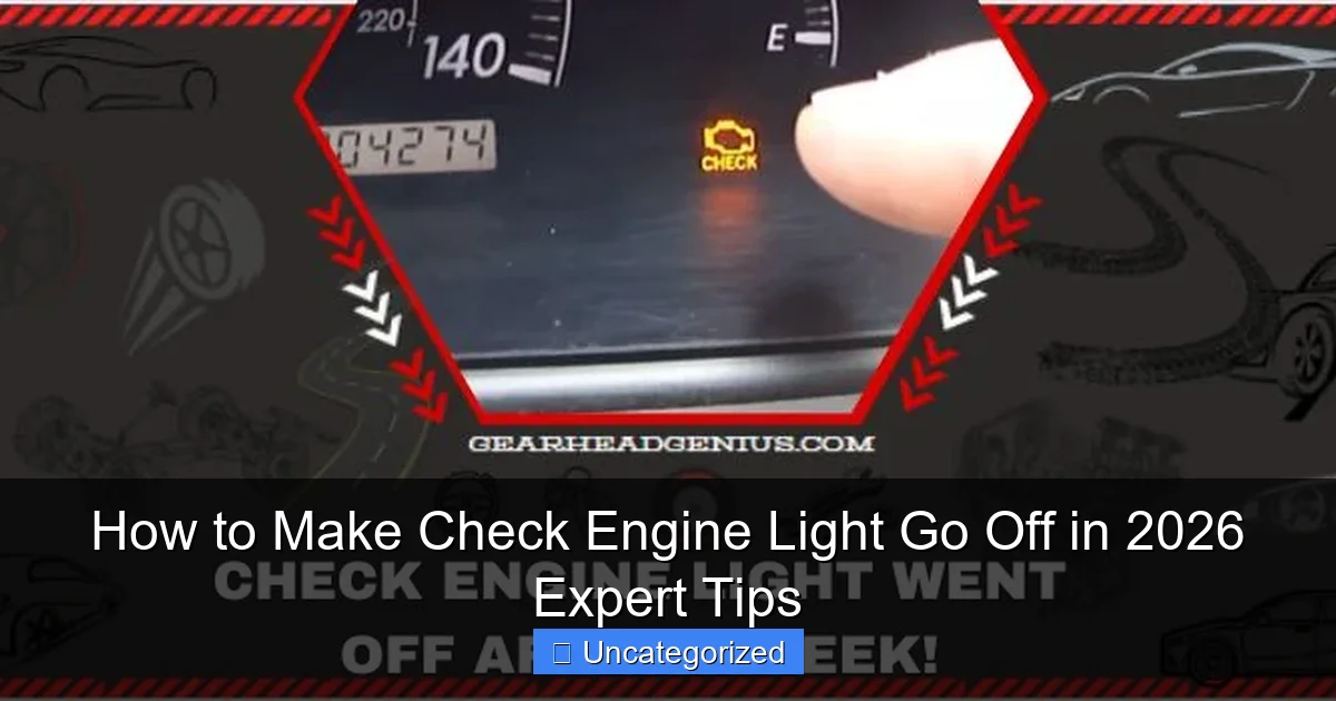 How to Make Check Engine Light Go Off in 2026 Expert Tips