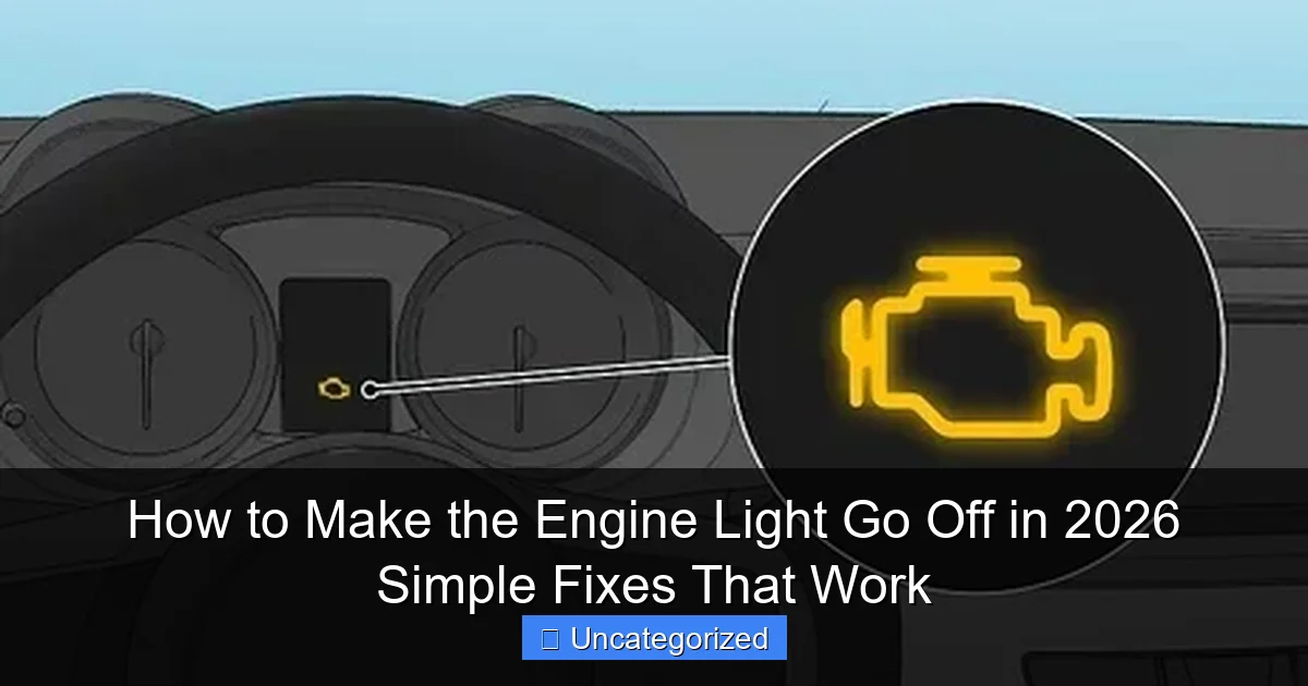 How to Make the Engine Light Go Off in 2026 Simple Fixes That Work
