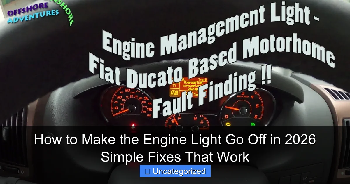 How to Make the Engine Light Go Off in 2026 Simple Fixes That Work