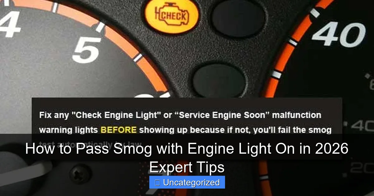 How to Pass Smog with Engine Light On in 2026 Expert Tips