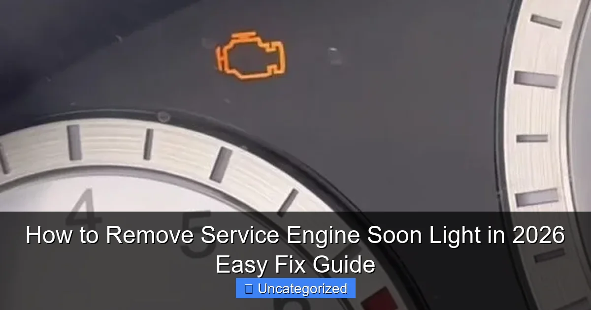 How to Remove Service Engine Soon Light in 2026 Easy Fix Guide