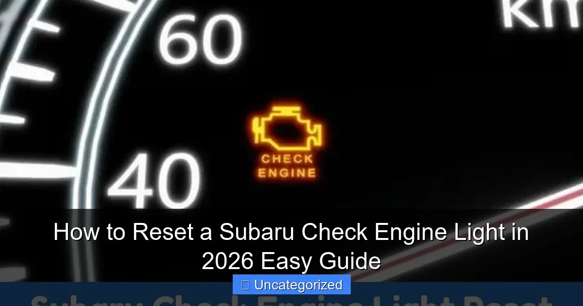 How to Reset a Subaru Check Engine Light in 2026 Easy Guide