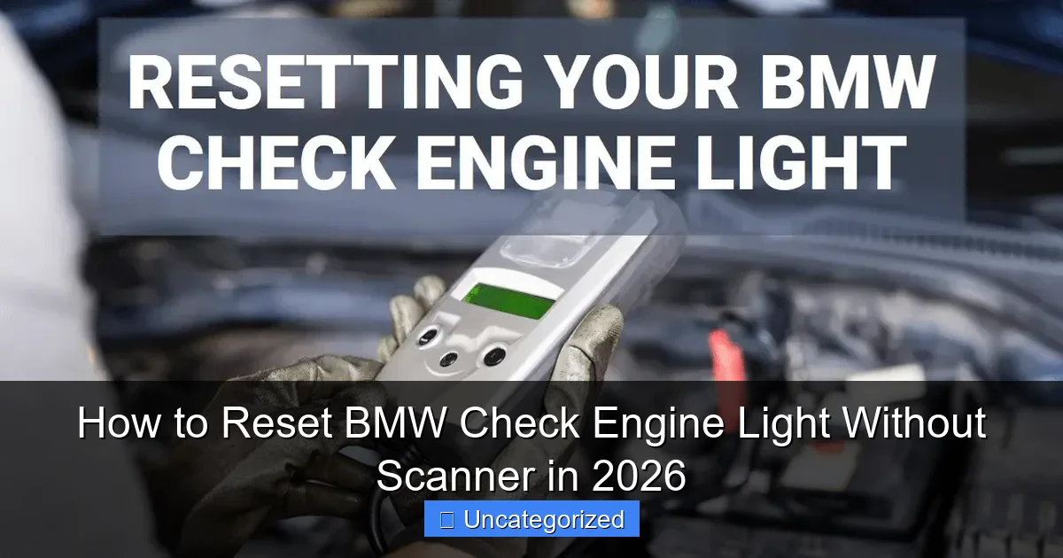 How to Reset BMW Check Engine Light Without Scanner in 2026