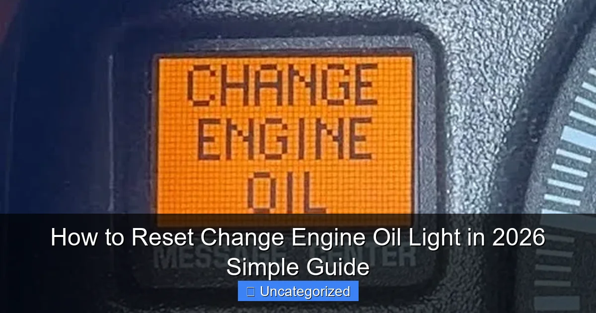 How to Reset Change Engine Oil Light in 2026 Simple Guide