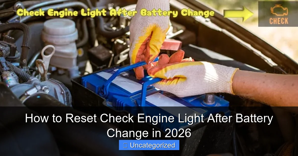 How to Reset Check Engine Light After Battery Change in 2026