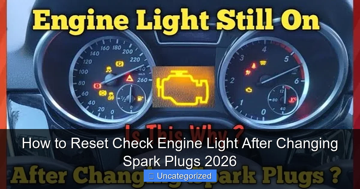 How to Reset Check Engine Light After Changing Spark Plugs 2026