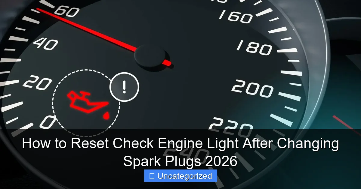 How to Reset Check Engine Light After Changing Spark Plugs 2026