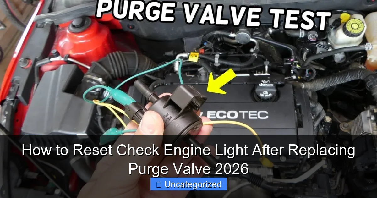 How to Reset Check Engine Light After Replacing Purge Valve 2026