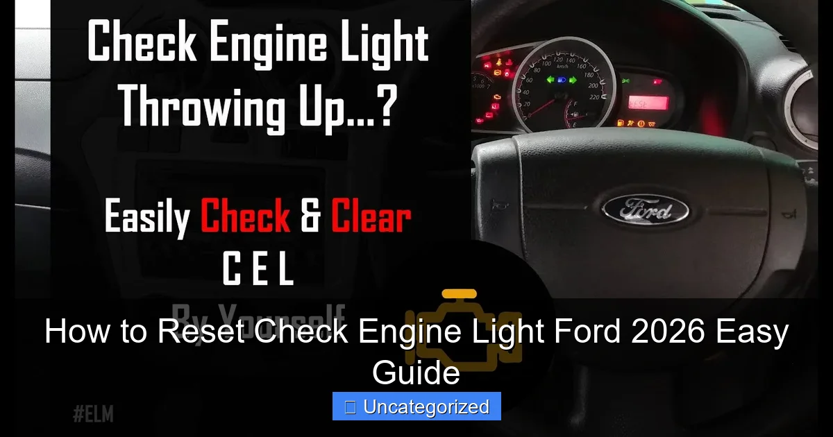 How to Reset Check Engine Light Ford 2026 Easy Guide