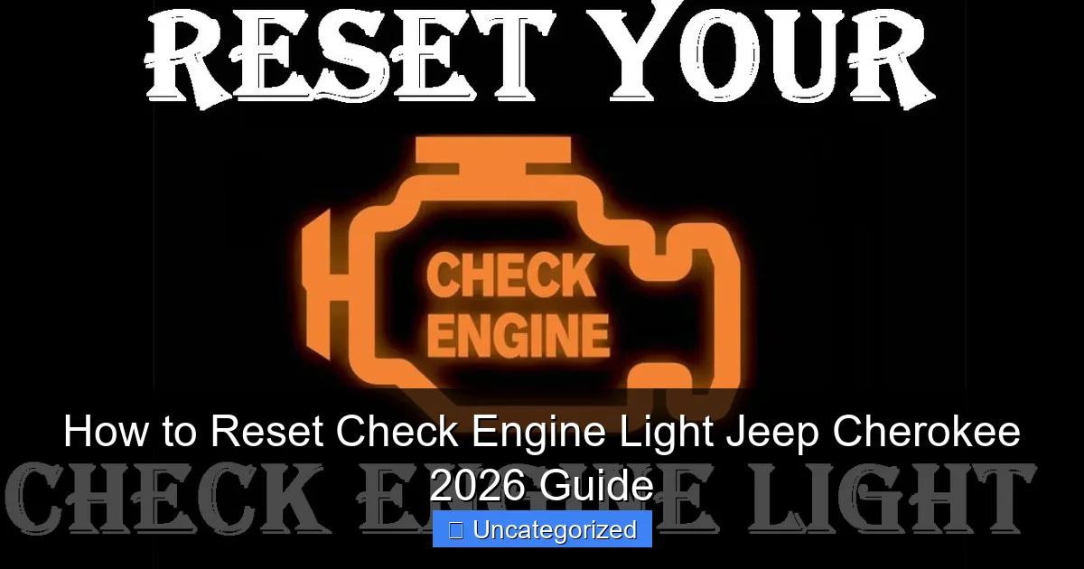 How to Reset Check Engine Light Jeep Cherokee 2026 Guide