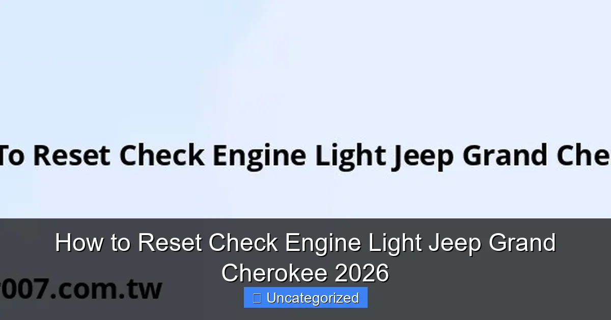 How to Reset Check Engine Light Jeep Grand Cherokee 2026