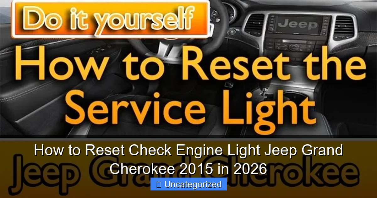 How to Reset Check Engine Light Jeep Grand Cherokee 2015 in 2026