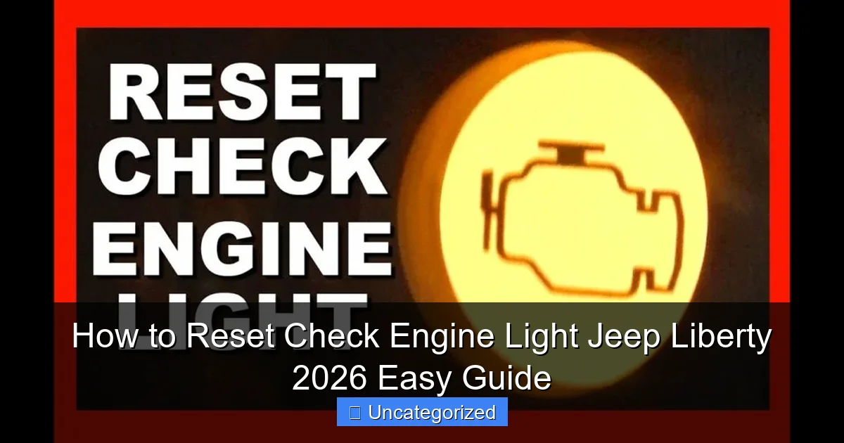 How to Reset Check Engine Light Jeep Liberty 2026 Easy Guide