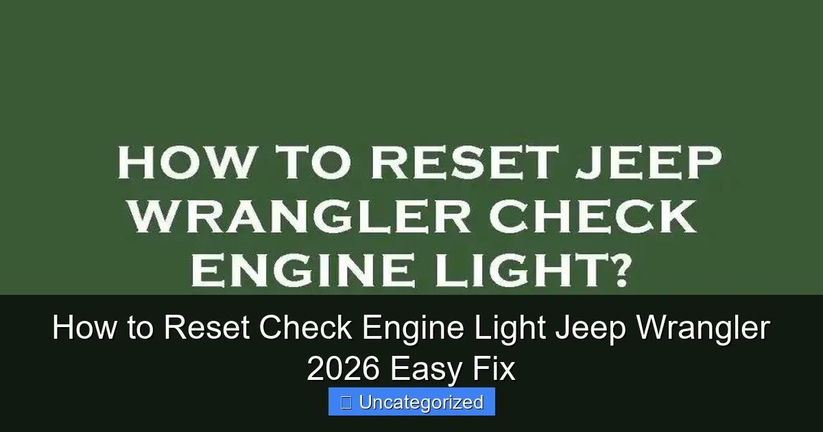 How to Reset Check Engine Light Jeep Wrangler 2026 Easy Fix