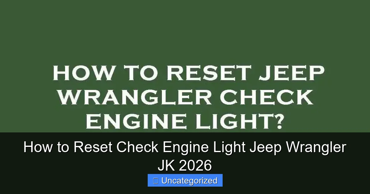 How to Reset Check Engine Light Jeep Wrangler JK 2026