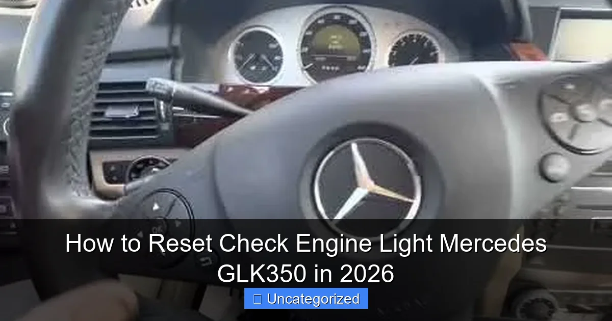 How to Reset Check Engine Light Mercedes GLK350 in 2026