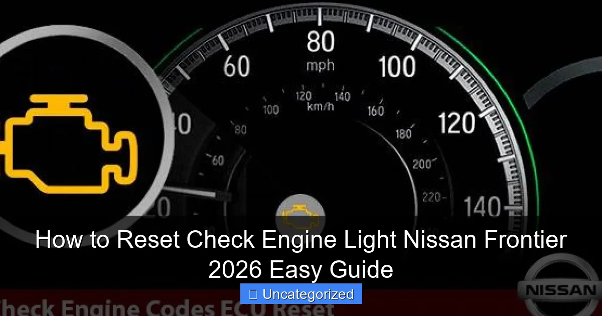How to Reset Check Engine Light Nissan Frontier 2026 Easy Guide