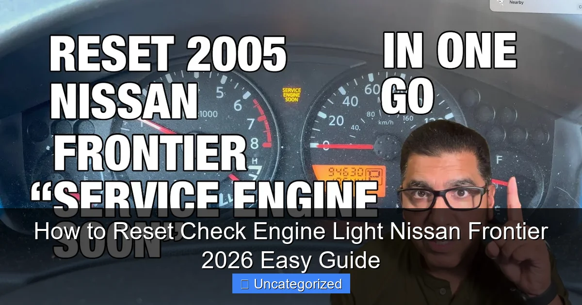 How to Reset Check Engine Light Nissan Frontier 2026 Easy Guide