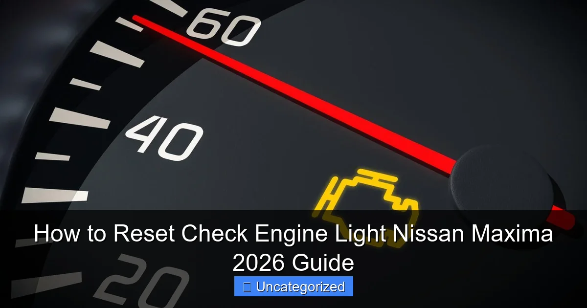 How to Reset Check Engine Light Nissan Maxima 2026 Guide