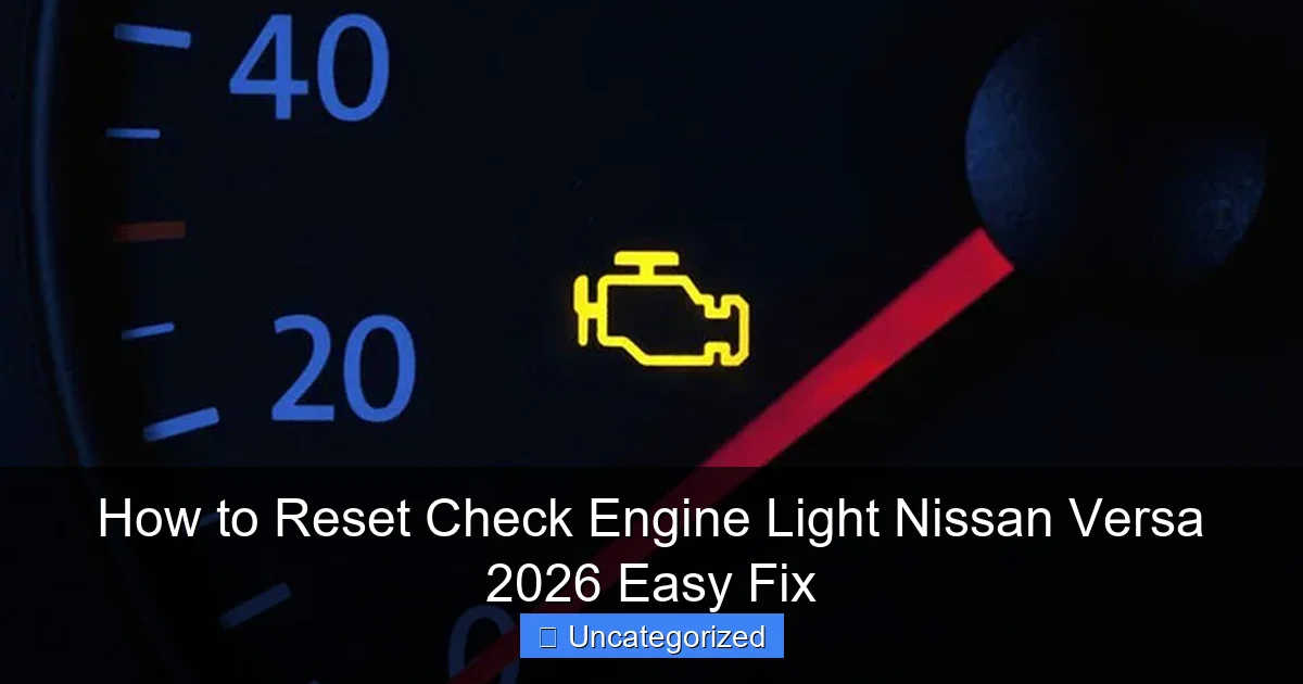 How to Reset Check Engine Light Nissan Versa 2026 Easy Fix