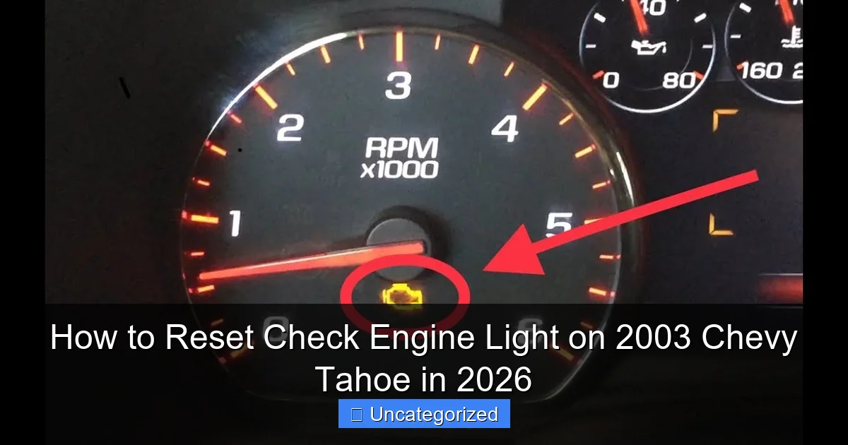 How to Reset Check Engine Light on 2003 Chevy Tahoe in 2026