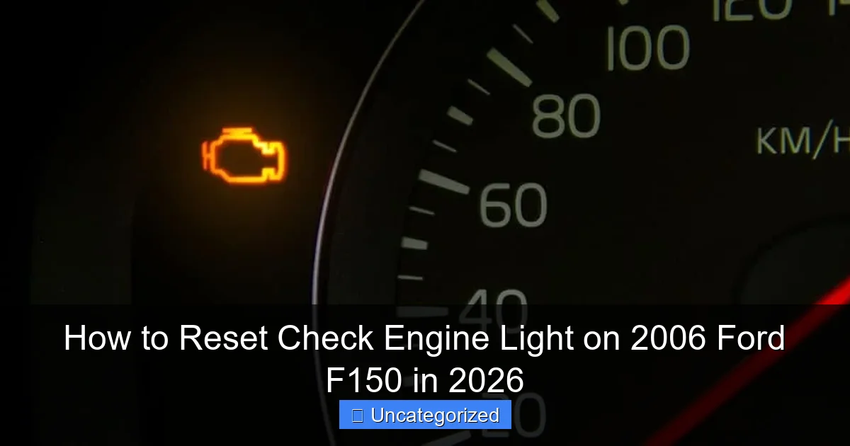 How to Reset Check Engine Light on 2006 Ford F150 in 2026