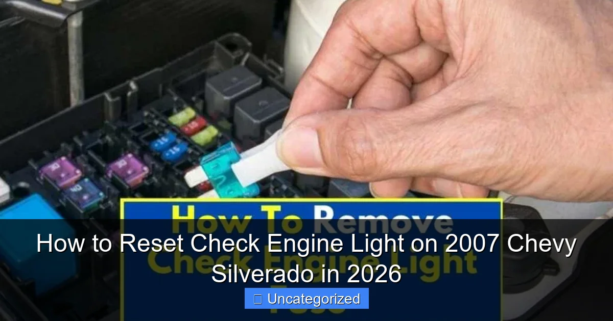 How to Reset Check Engine Light on 2007 Chevy Silverado in 2026