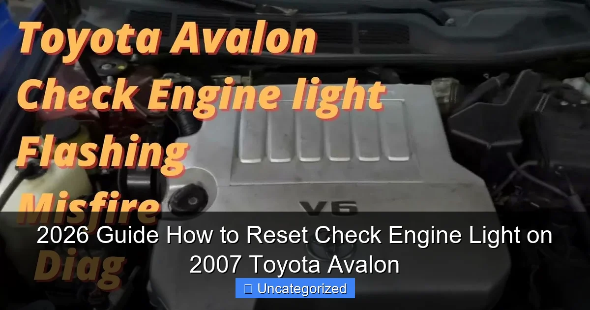 2026 Guide How to Reset Check Engine Light on 2007 Toyota Avalon