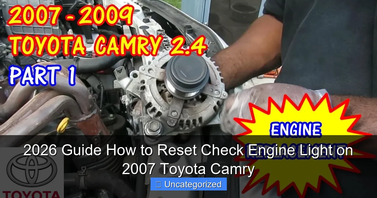 2026 Guide How to Reset Check Engine Light on 2007 Toyota Camry