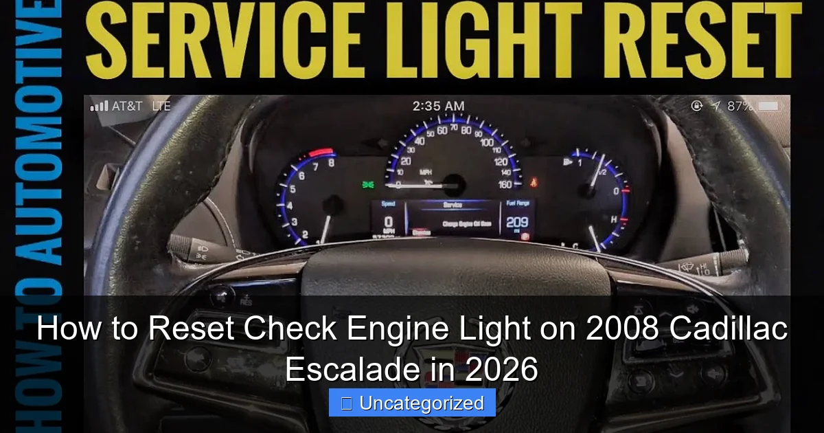 How to Reset Check Engine Light on 2008 Cadillac Escalade in 2026