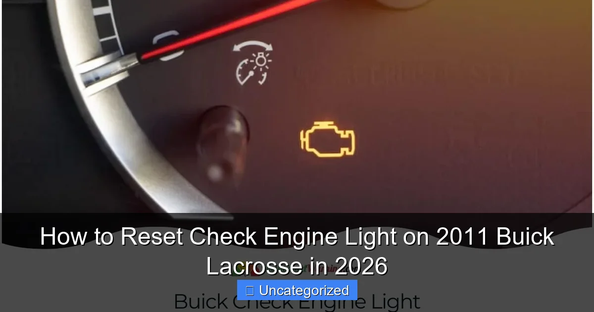How to Reset Check Engine Light on 2011 Buick Lacrosse in 2026