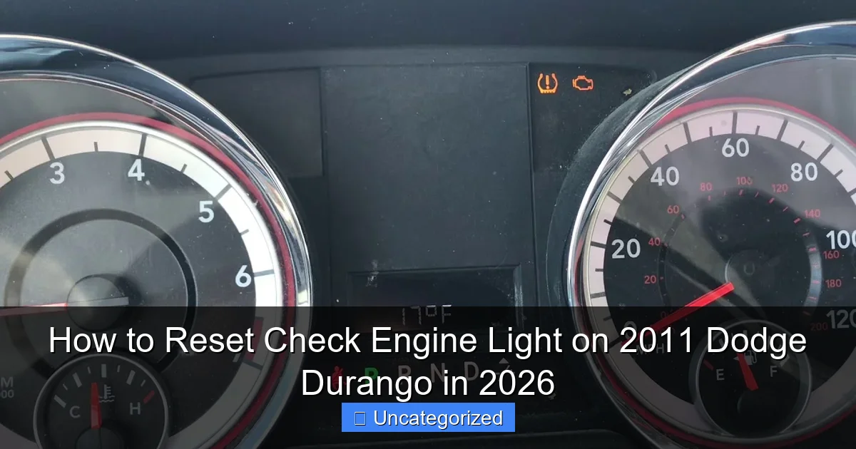 How to Reset Check Engine Light on 2011 Dodge Durango in 2026