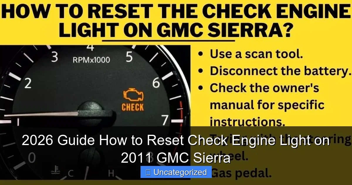 2026 Guide How to Reset Check Engine Light on 2011 GMC Sierra