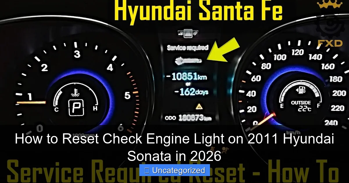 How to Reset Check Engine Light on 2011 Hyundai Sonata in 2026