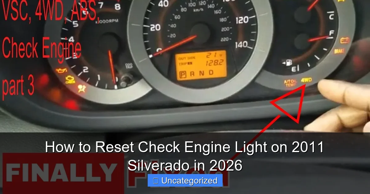 How to Reset Check Engine Light on 2011 Silverado in 2026