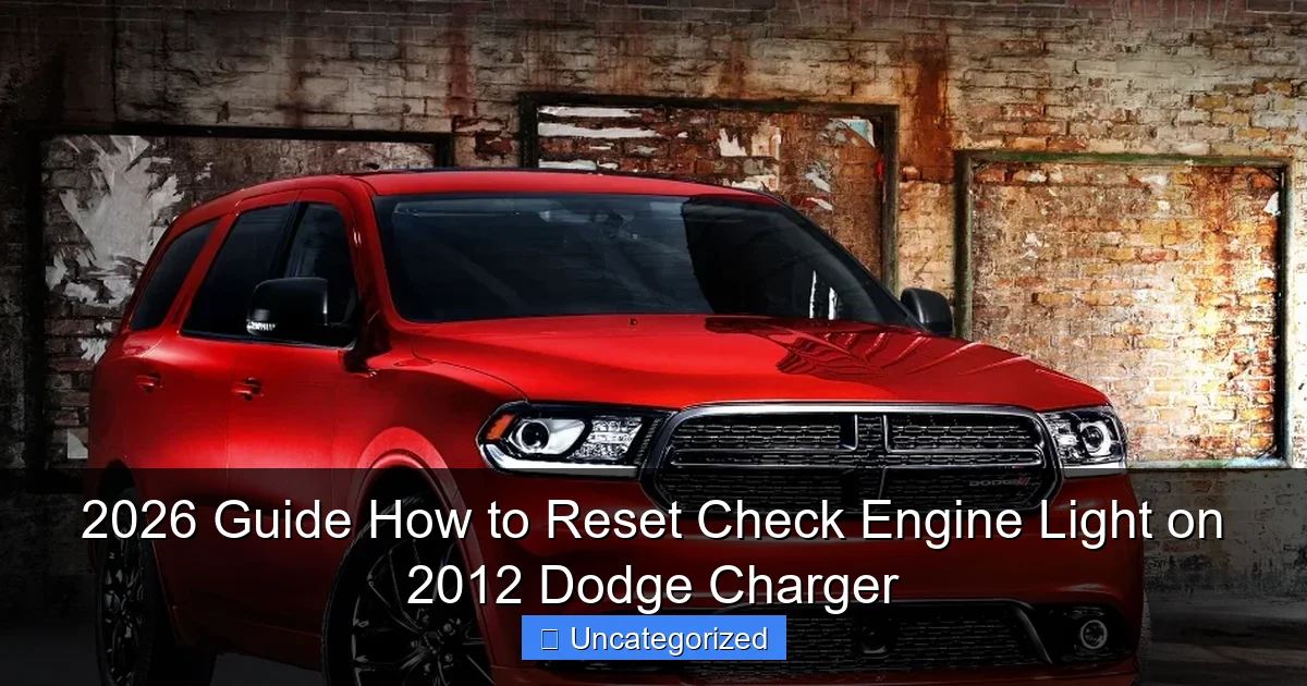 2026 Guide How to Reset Check Engine Light on 2012 Dodge Charger