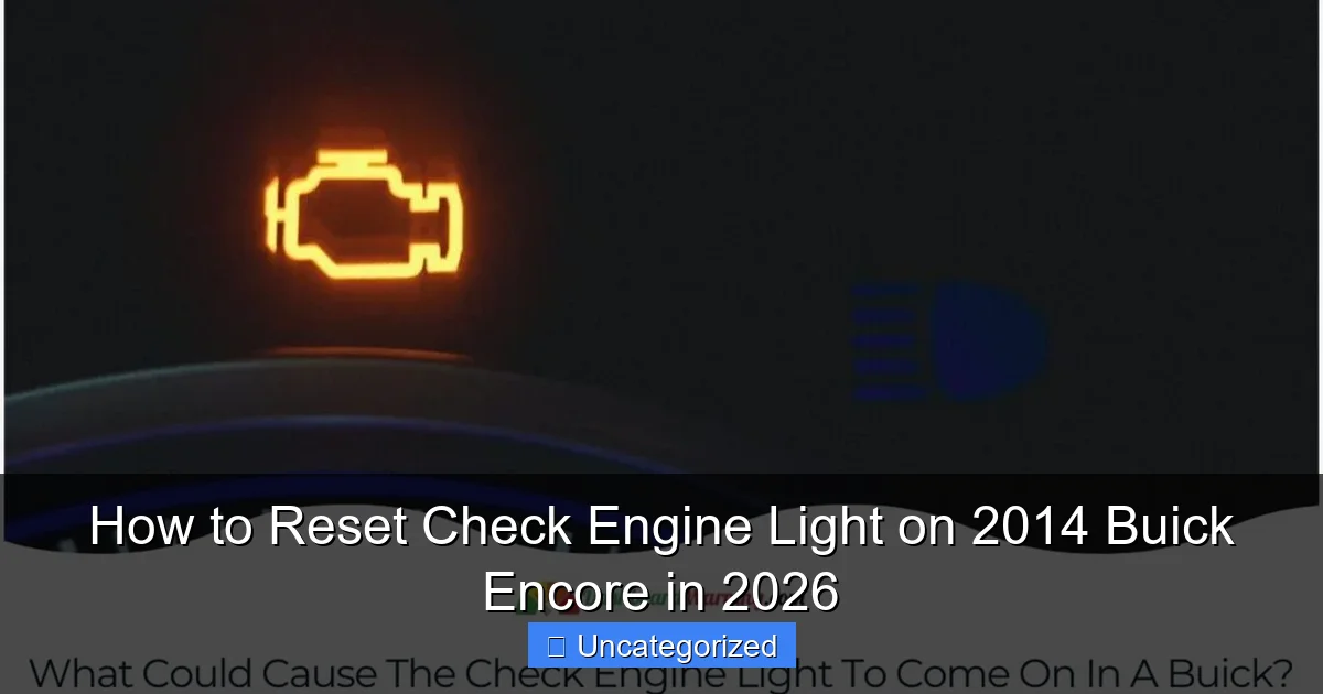 How to Reset Check Engine Light on 2014 Buick Encore in 2026