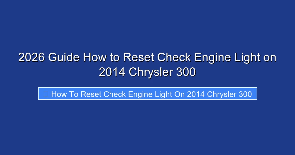 2026 Guide How to Reset Check Engine Light on 2014 Chrysler 300