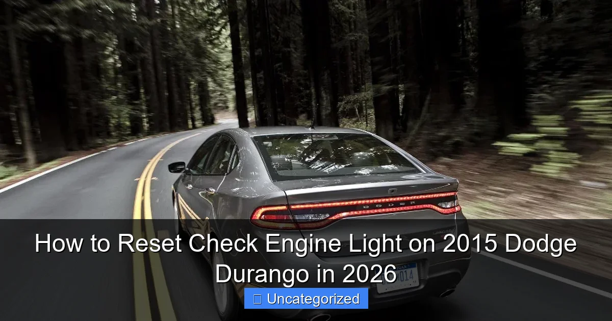 How to Reset Check Engine Light on 2015 Dodge Durango in 2026